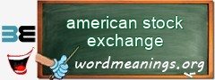 WordMeaning blackboard for american stock exchange